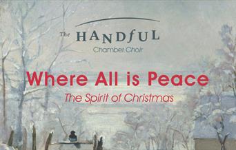 A winter scene with The Handful Chamber Choir logo and the concert title: Where All is Peace, The Spirit of Christmas.