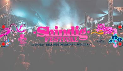 Shindig Festival, May 25-28, Dillington Estate