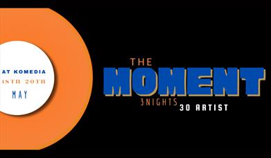 Promotional graphic for "The Moment" - 3 nights, 30 acts at Komedia Bath.
