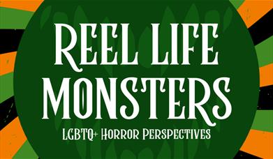 A poster for 'Reel life monsters LGBTQ+ Horror perspectives' on the 31.07.24, the text is white on a green background