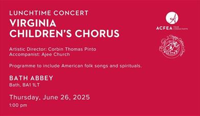 Virginia's Children's Chorus are performing a lunchtime concert on Thursday June 26 2025 1pm in Bath Abbey. The programme will include American folk s
