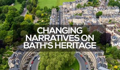 Changing narratives of Bath's heritage
