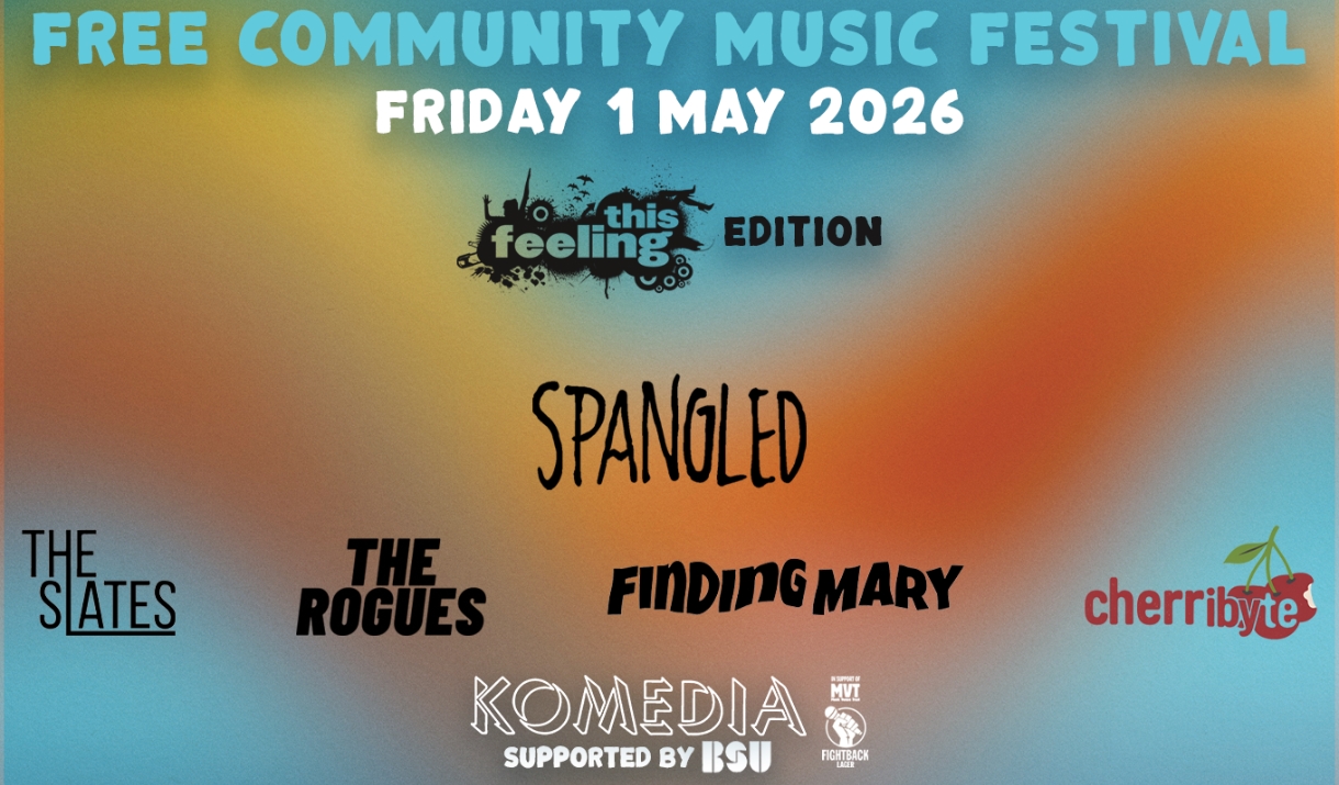 Poster for a Free Community Festival on Friday 1 May 2026, featuring Spangled, The Slates, The Rogues, Finding Mary & Cherribyte at Komedia.
