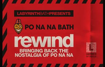 Labyrinth Bath presents Po Na Na REWIND
